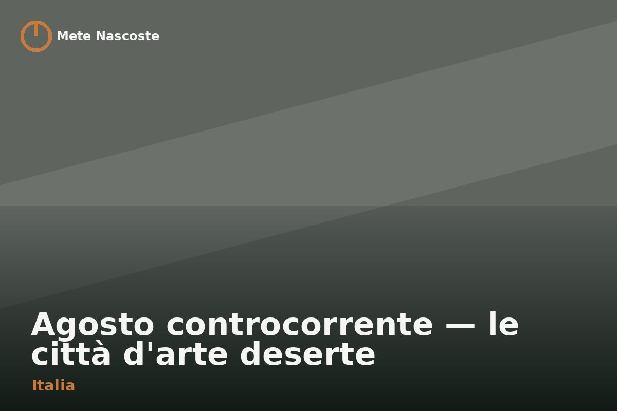 Agosto controcorrente — le città d'arte deserte