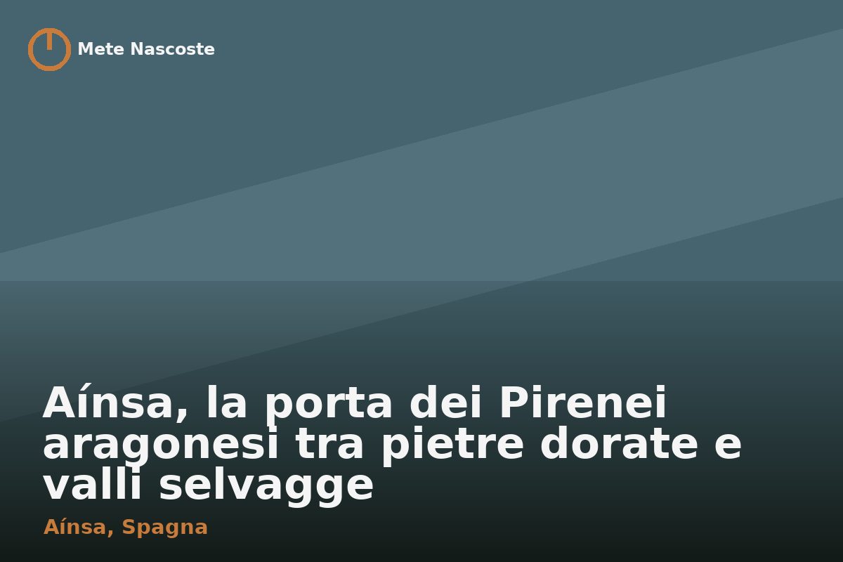 Aínsa, la porta dei Pirenei aragonesi tra pietre dorate e valli selvagge