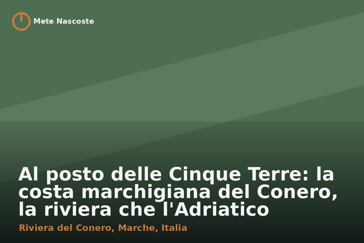 Al posto delle Cinque Terre: la costa marchigiana del Conero, la riviera che l'Adriatico nasconde