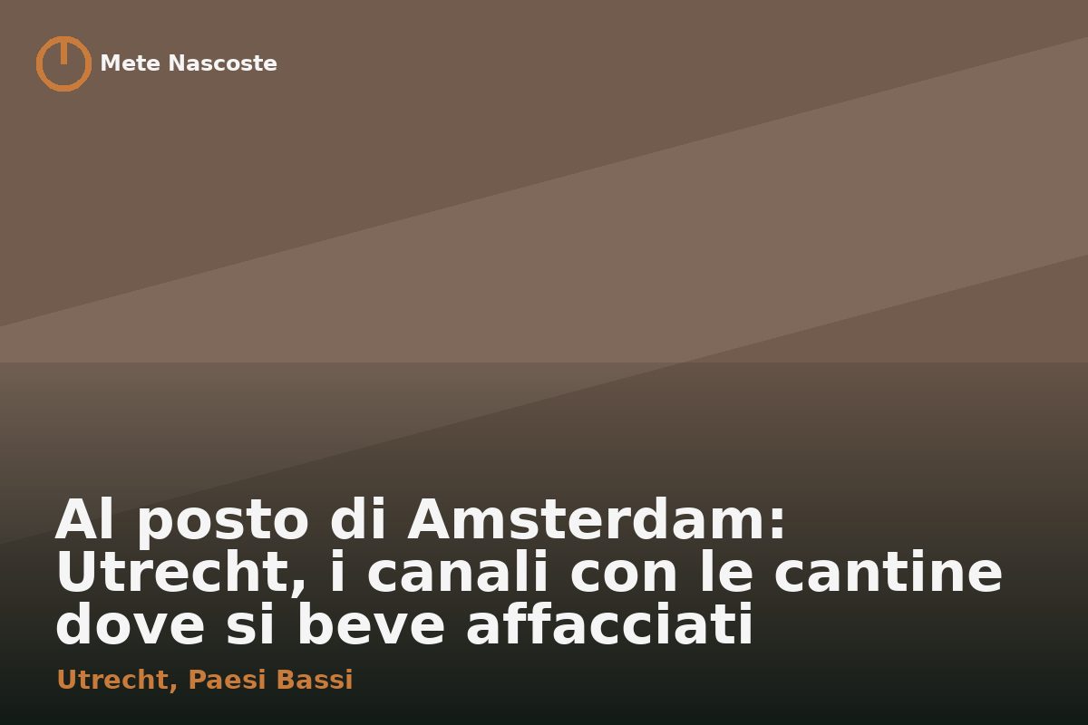 Al posto di Amsterdam: Utrecht, i canali con le cantine dove si beve affacciati sull'acqua