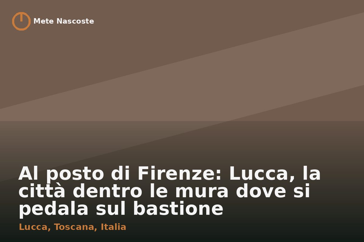 Al posto di Firenze: Lucca, la città dentro le mura dove si pedala sul bastione