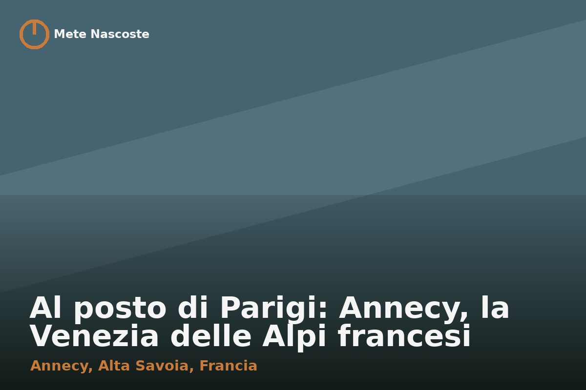 Al posto di Parigi: Annecy, la Venezia delle Alpi francesi