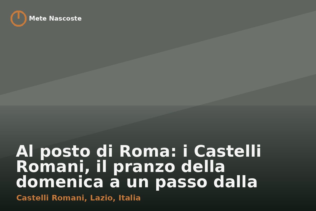 Al posto di Roma: i Castelli Romani, il pranzo della domenica a un passo dalla capitale