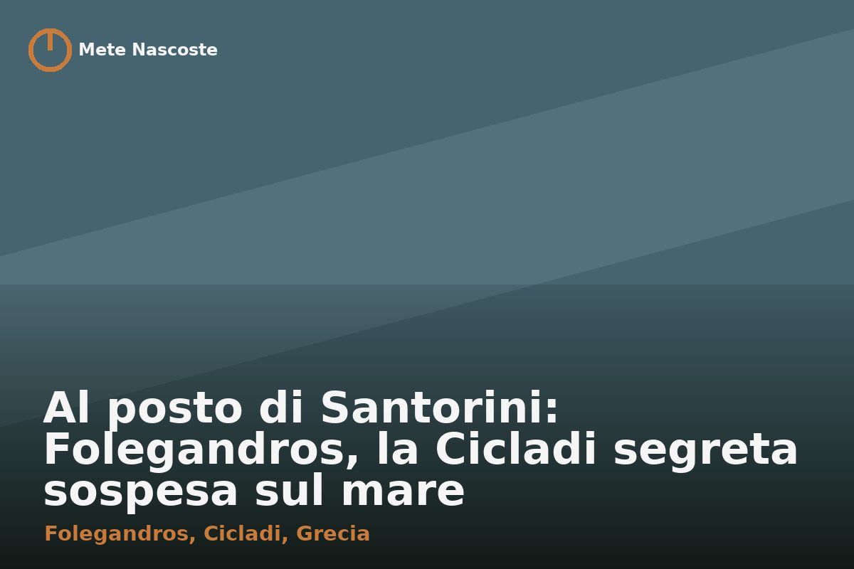 Al posto di Santorini: Folegandros, la Cicladi segreta sospesa sul mare