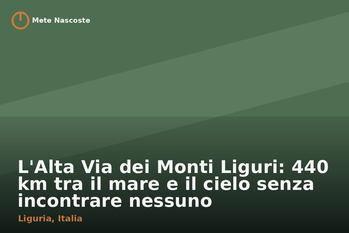 L'Alta Via dei Monti Liguri: 440 km tra il mare e il cielo senza incontrare nessuno
