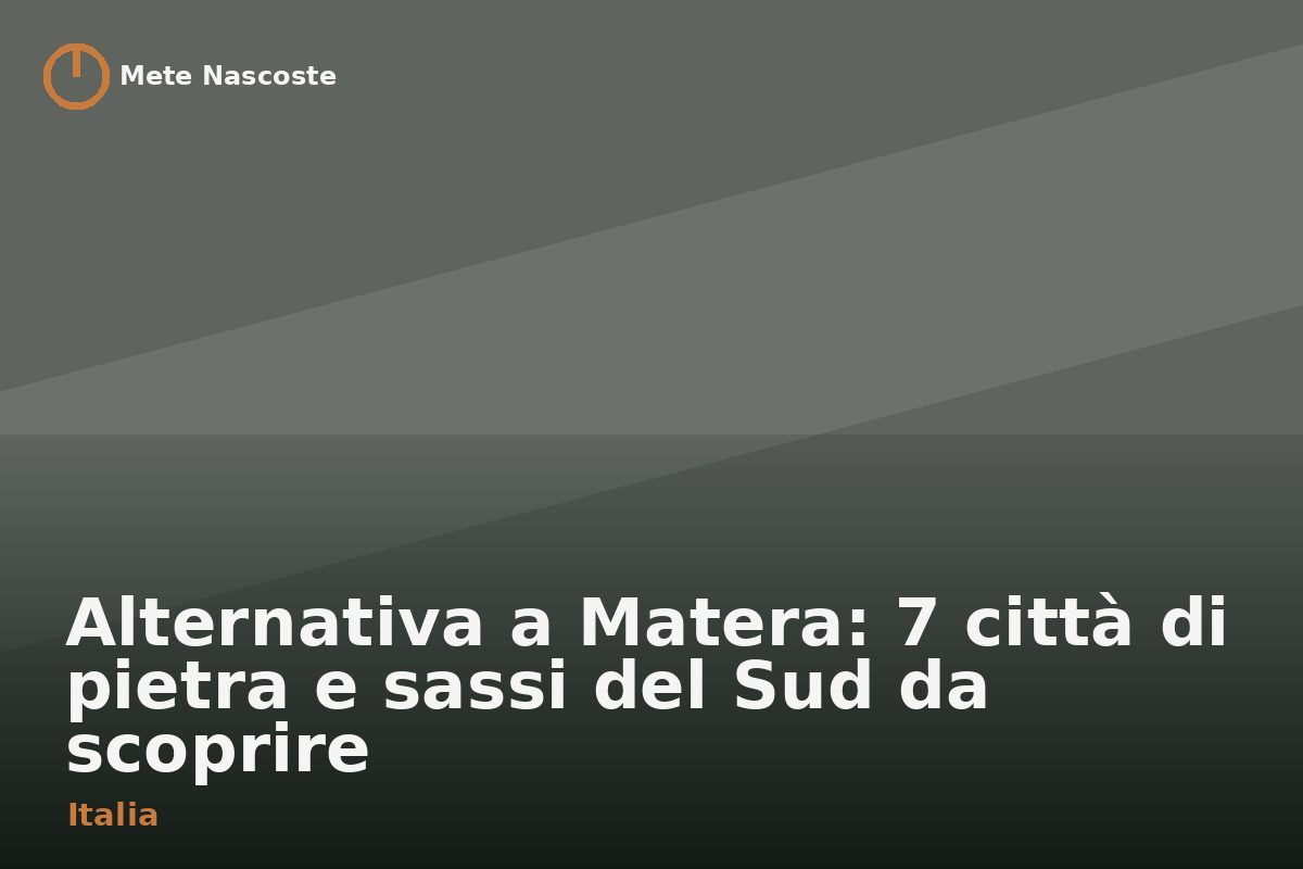 Alternativa a Matera: 7 città di pietra e sassi del Sud da scoprire