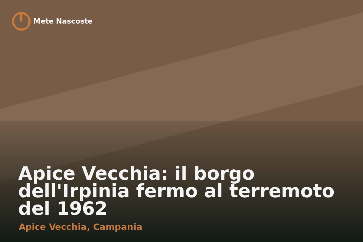 Apice Vecchia: il borgo dell'Irpinia fermo al terremoto del 1962