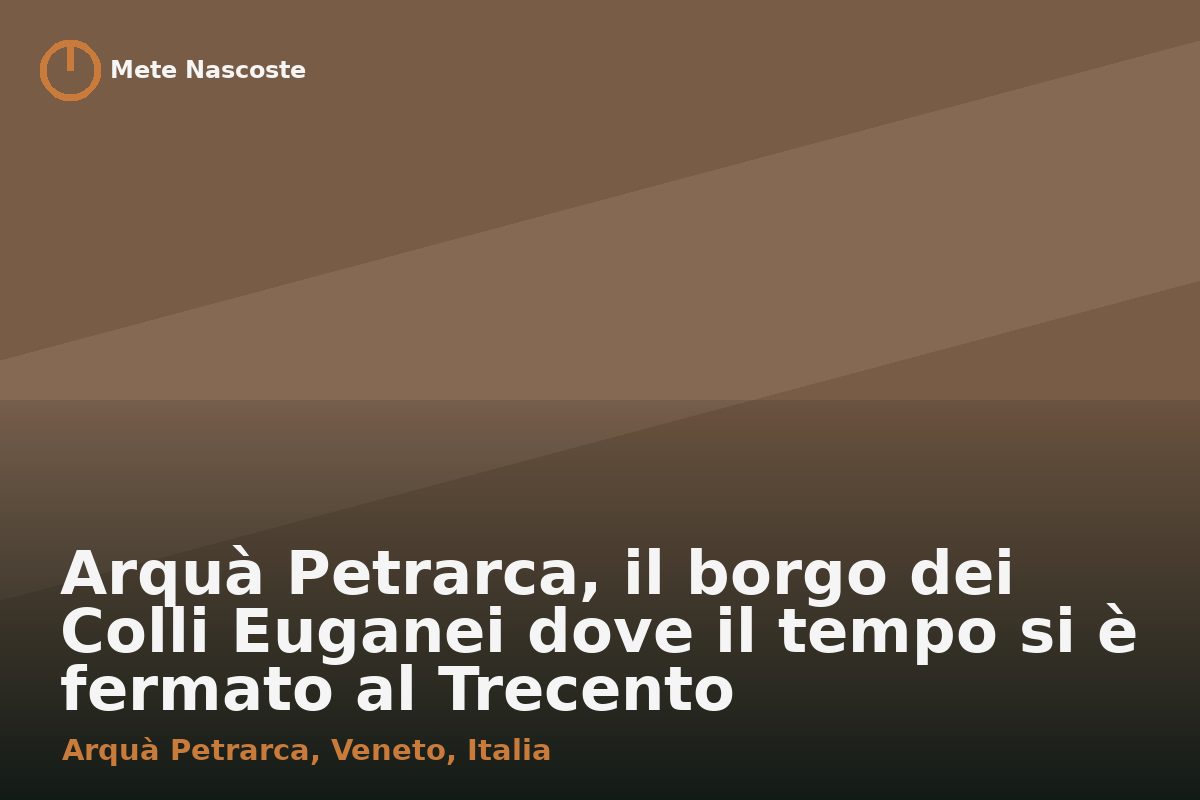 Arquà Petrarca, il borgo dei Colli Euganei dove il tempo si è fermato al Trecento