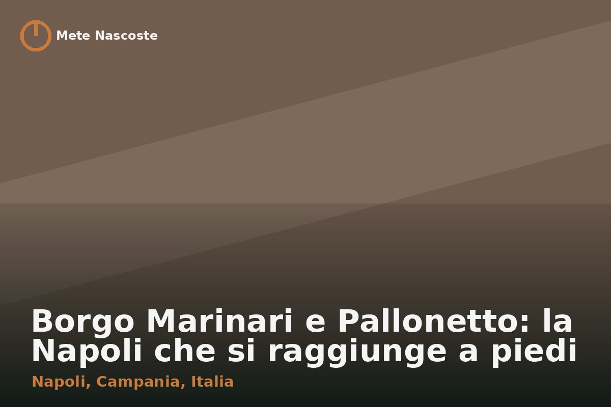 Borgo Marinari e Pallonetto: la Napoli che si raggiunge a piedi
