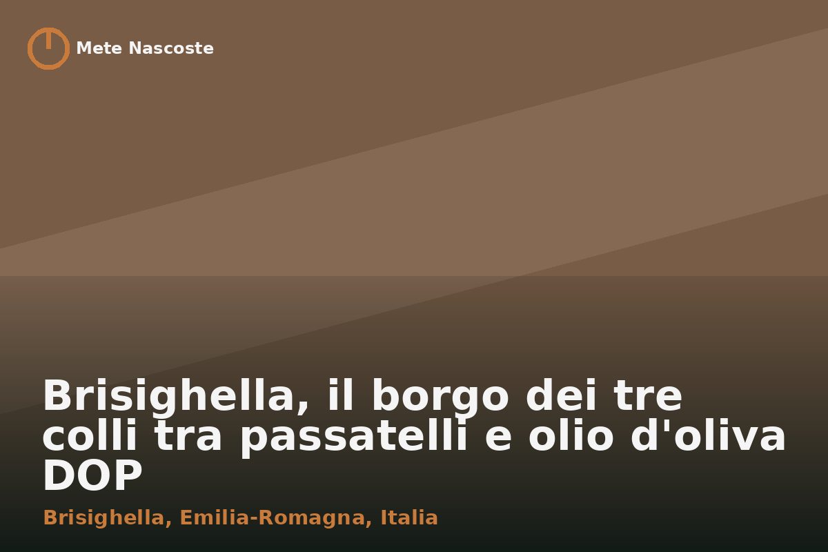 Brisighella, il borgo dei tre colli tra passatelli e olio d'oliva DOP