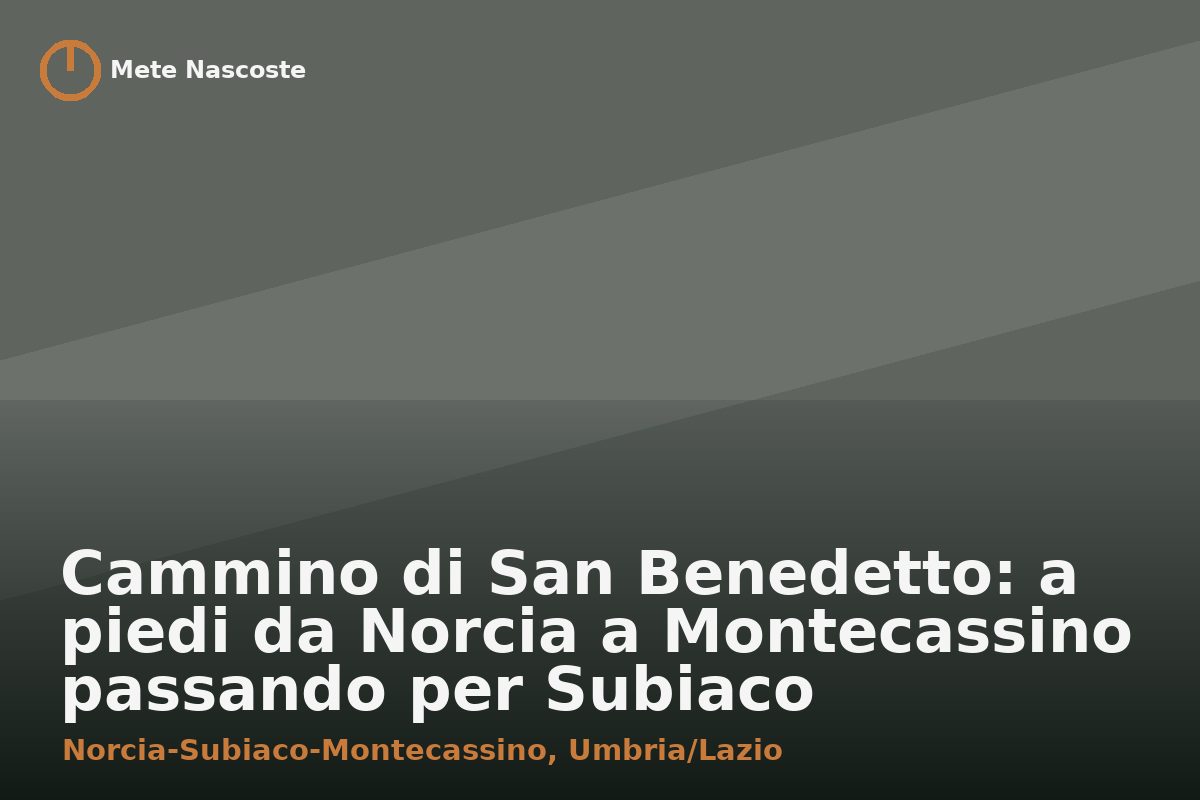 Cammino di San Benedetto: a piedi da Norcia a Montecassino passando per Subiaco