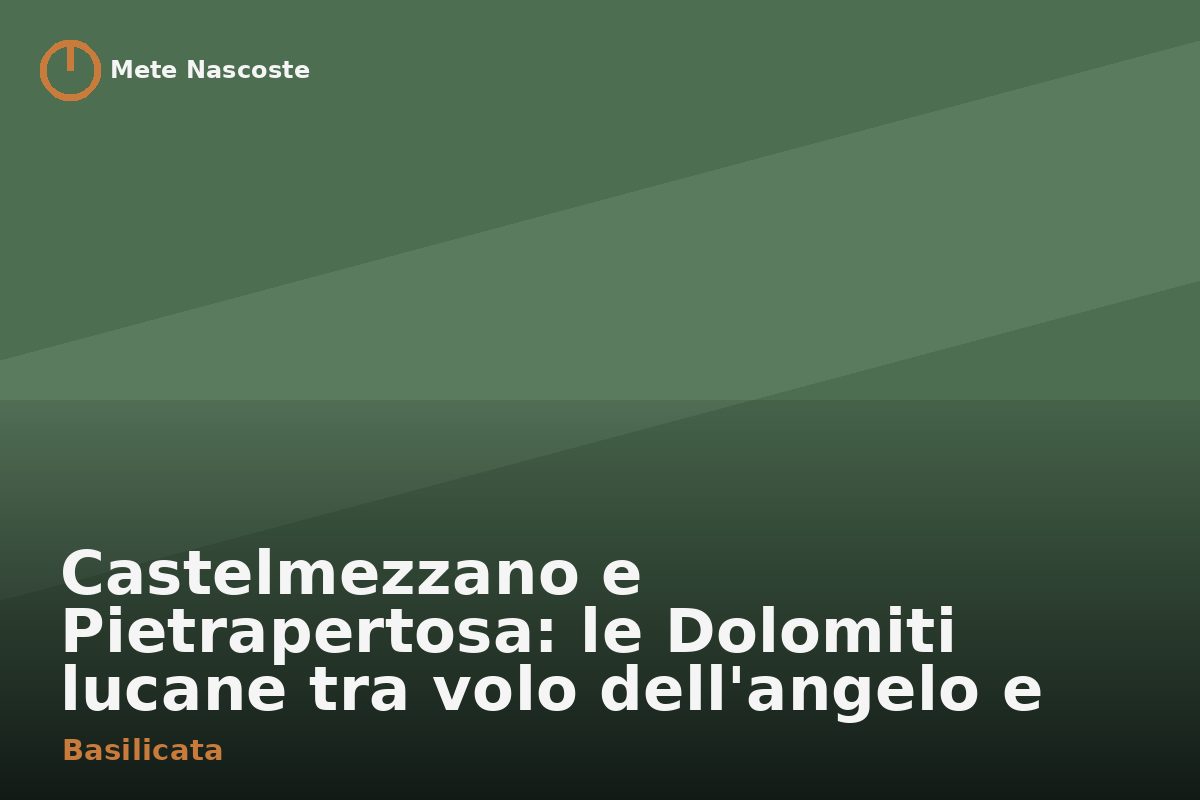 Castelmezzano e Pietrapertosa: le Dolomiti lucane tra volo dell'angelo e sentieri segreti