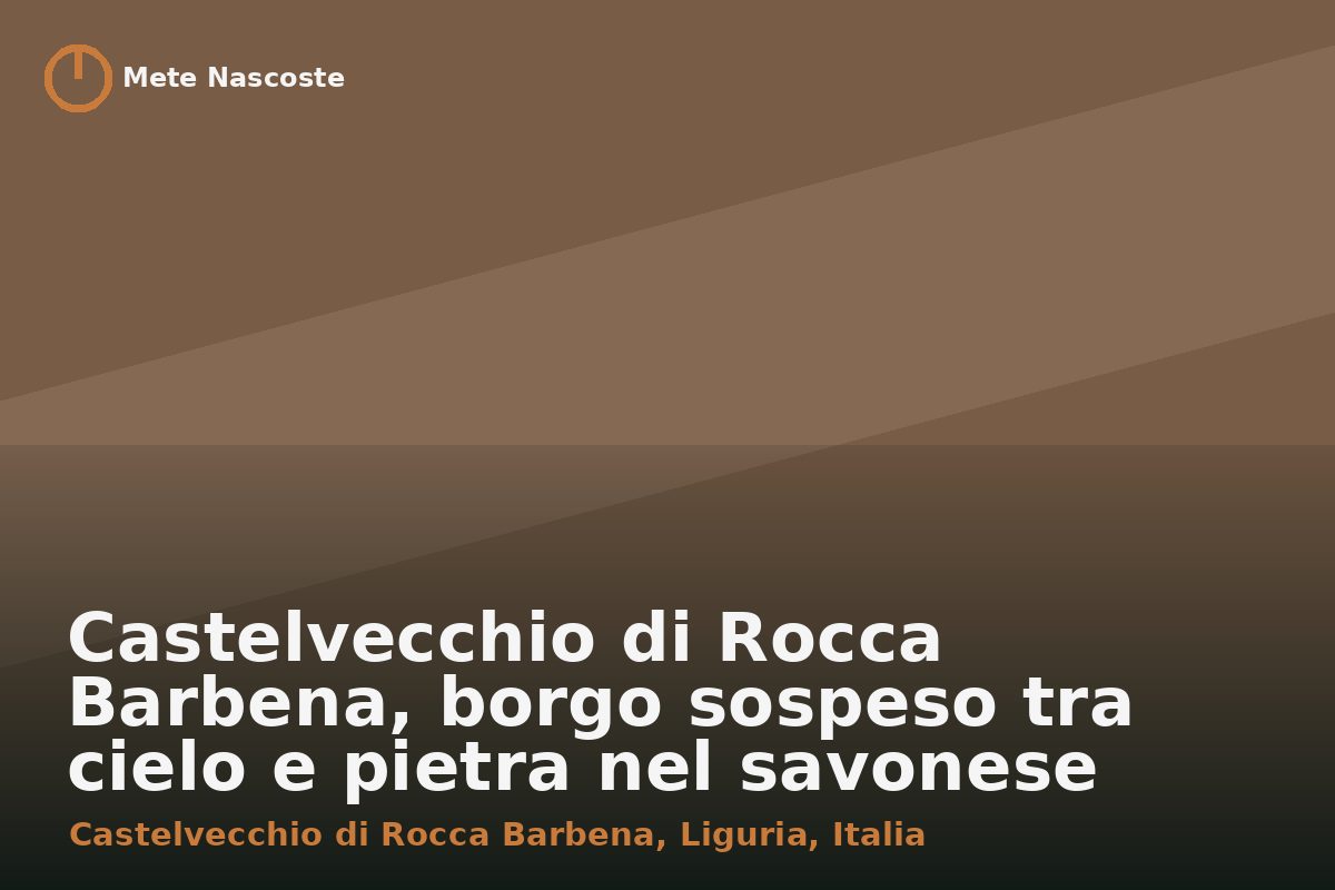 Castelvecchio di Rocca Barbena, borgo sospeso tra cielo e pietra nel savonese