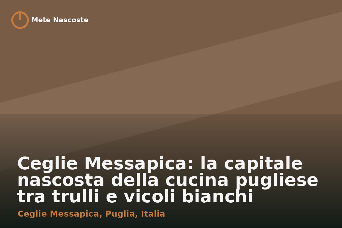 Ceglie Messapica: la capitale nascosta della cucina pugliese tra trulli e vicoli bianchi
