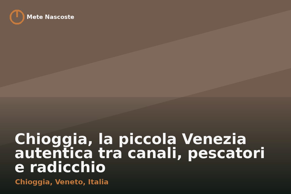Chioggia, la piccola Venezia autentica tra canali, pescatori e radicchio