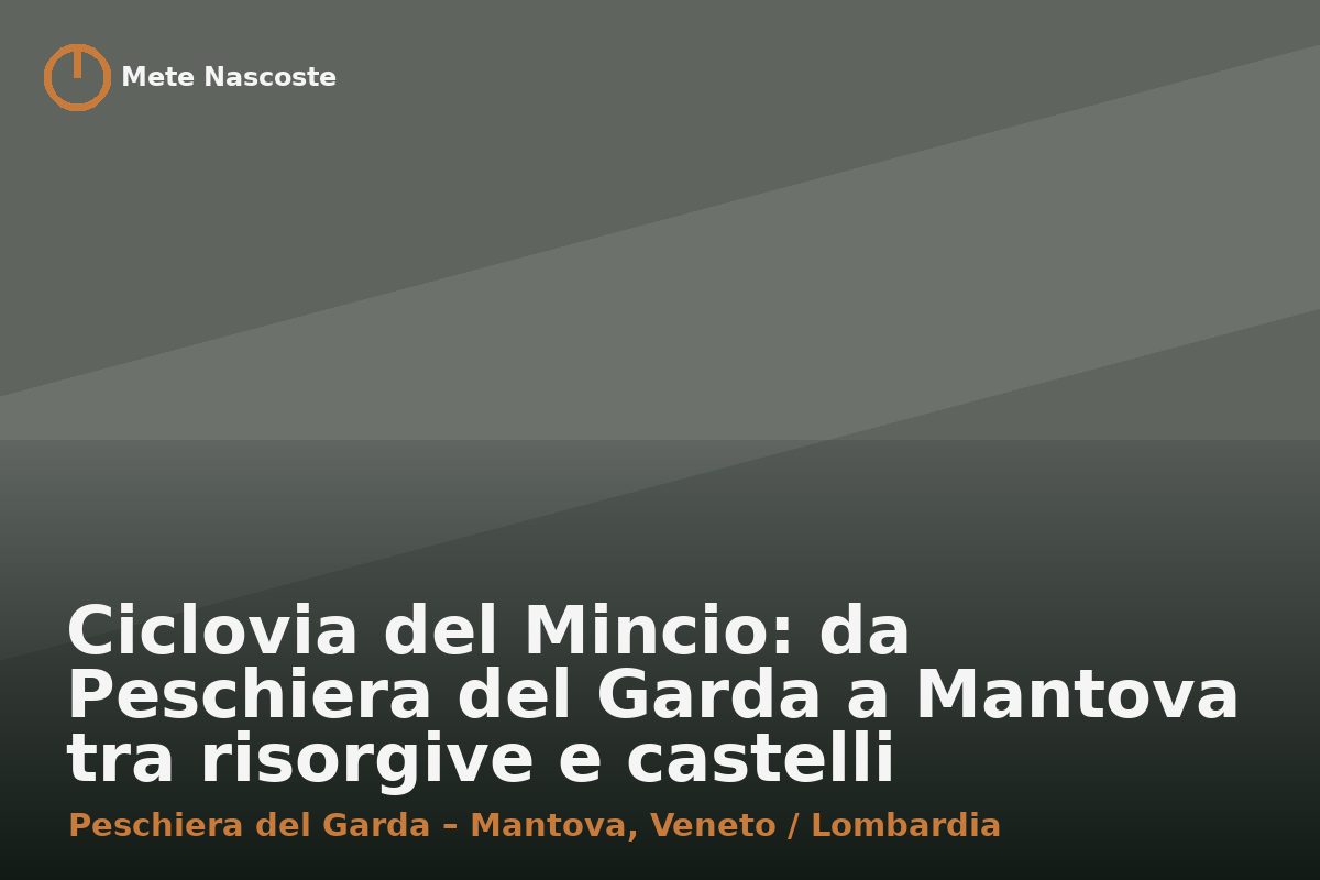 Ciclovia del Mincio: da Peschiera del Garda a Mantova tra risorgive e castelli