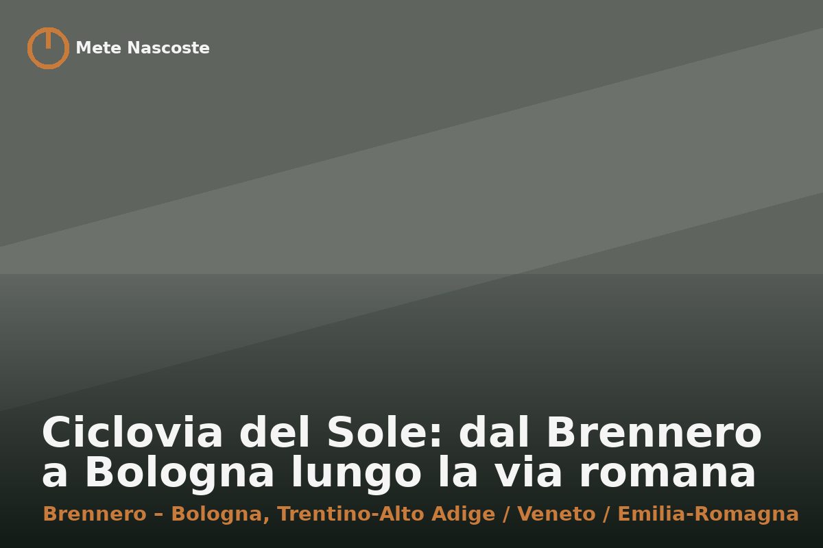 Ciclovia del Sole: dal Brennero a Bologna lungo la via romana