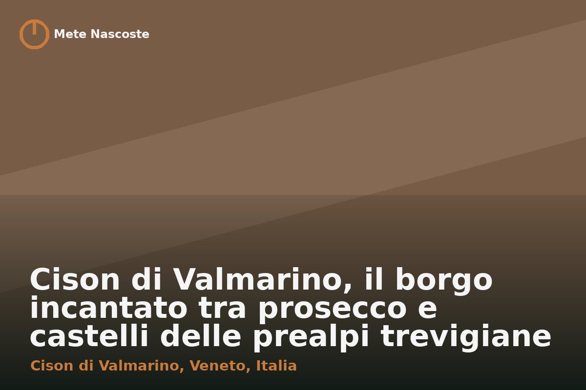 Cison di Valmarino, il borgo incantato tra prosecco e castelli delle prealpi trevigiane