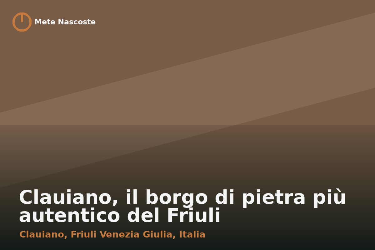 Clauiano, il borgo di pietra più autentico del Friuli