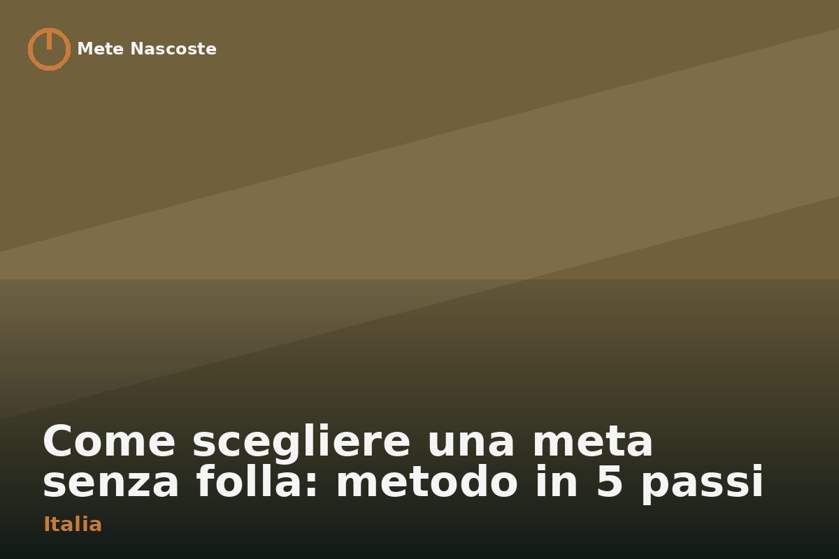 Come scegliere una meta senza folla: metodo in 5 passi