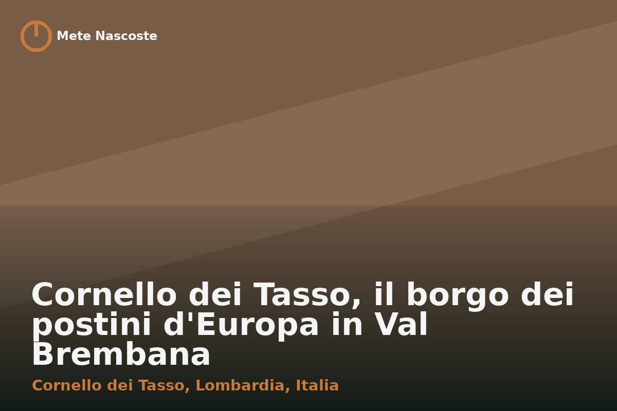 Cornello dei Tasso, il borgo dei postini d'Europa in Val Brembana