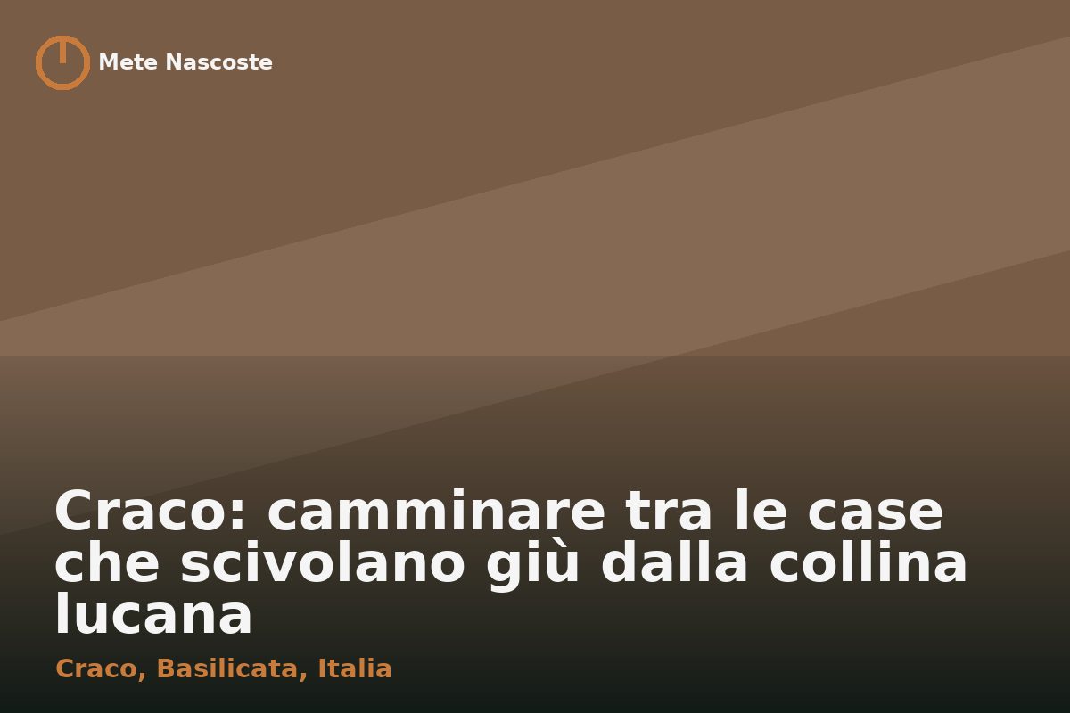 Craco: camminare tra le case che scivolano giù dalla collina lucana