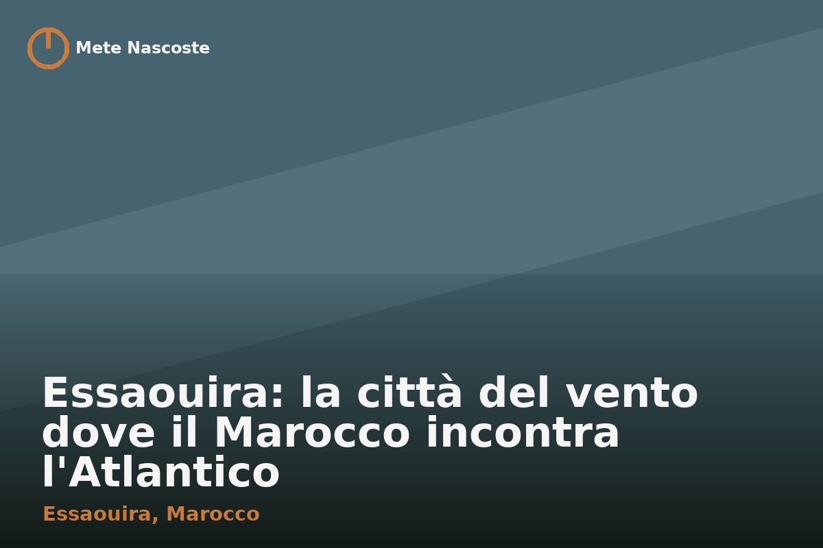 Essaouira: la città del vento dove il Marocco incontra l'Atlantico