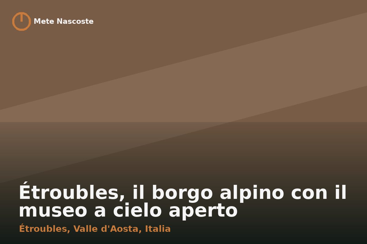 Étroubles, il borgo alpino con il museo a cielo aperto