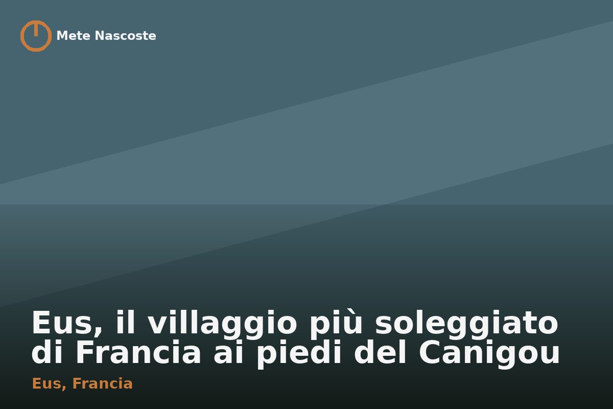 Eus, il villaggio più soleggiato di Francia ai piedi del Canigou