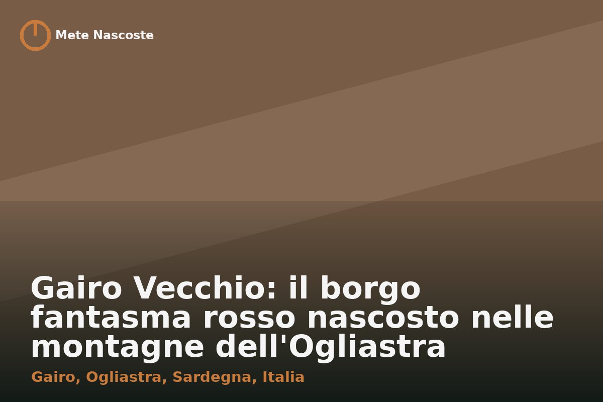 Gairo Vecchio: il borgo fantasma rosso nascosto nelle montagne dell'Ogliastra