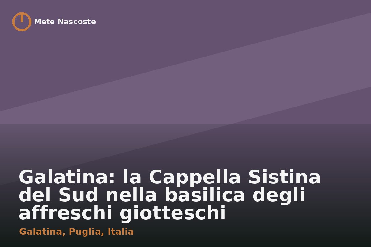 Galatina: la Cappella Sistina del Sud nella basilica degli affreschi giotteschi
