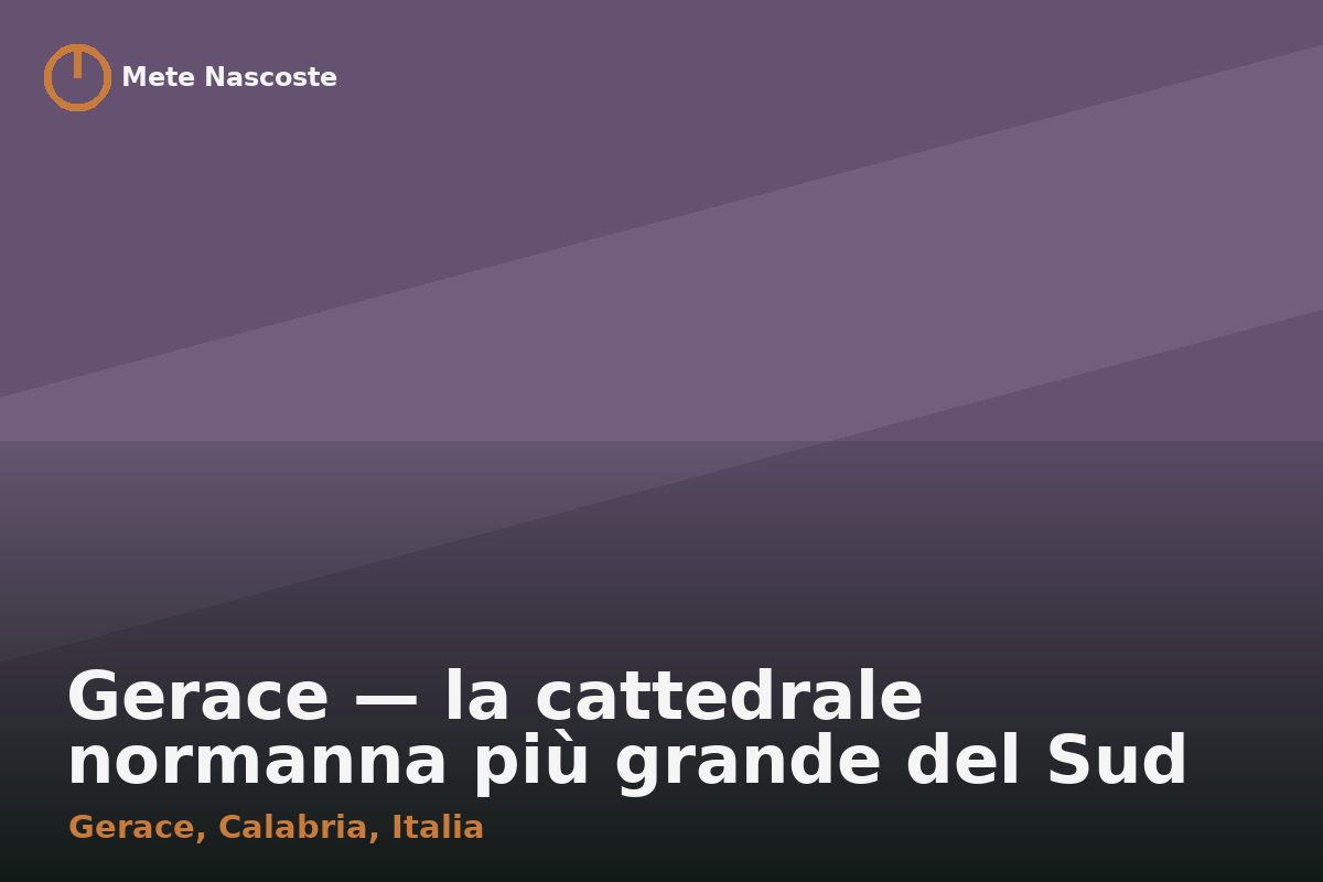 Gerace — la cattedrale normanna più grande del Sud