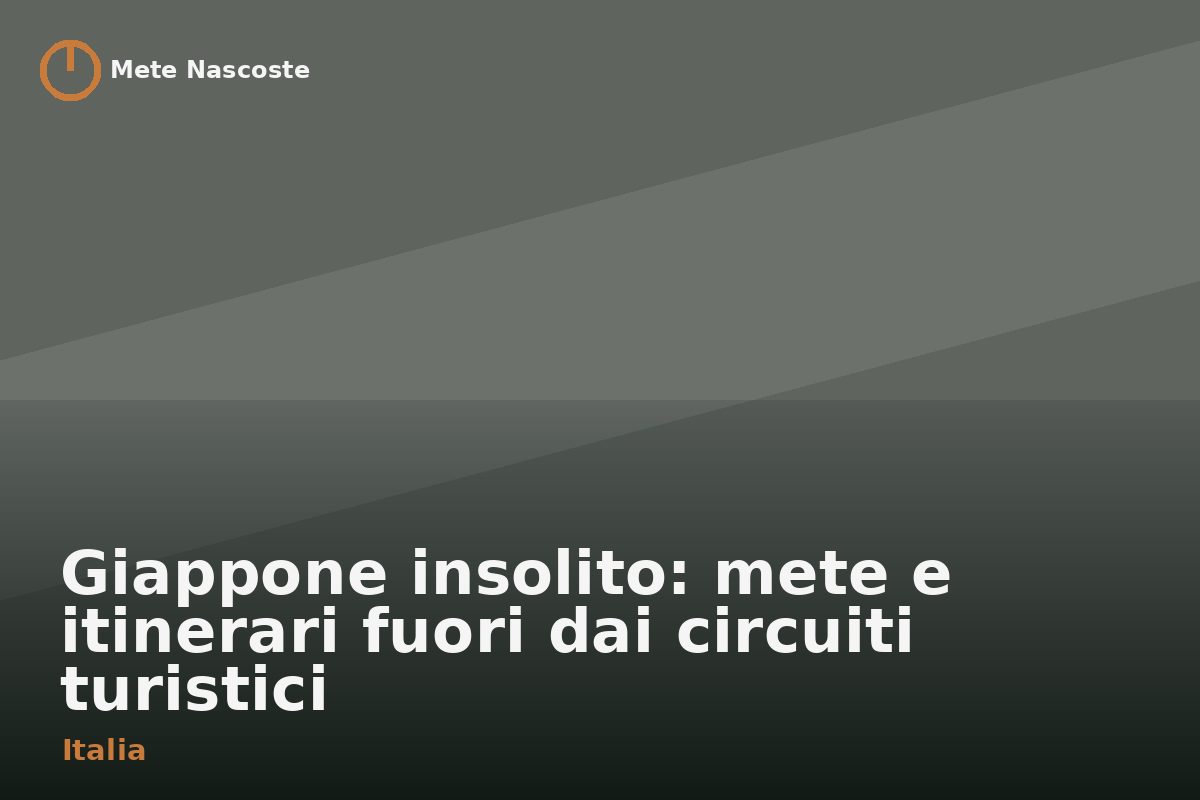 Giappone insolito: mete e itinerari fuori dai circuiti turistici