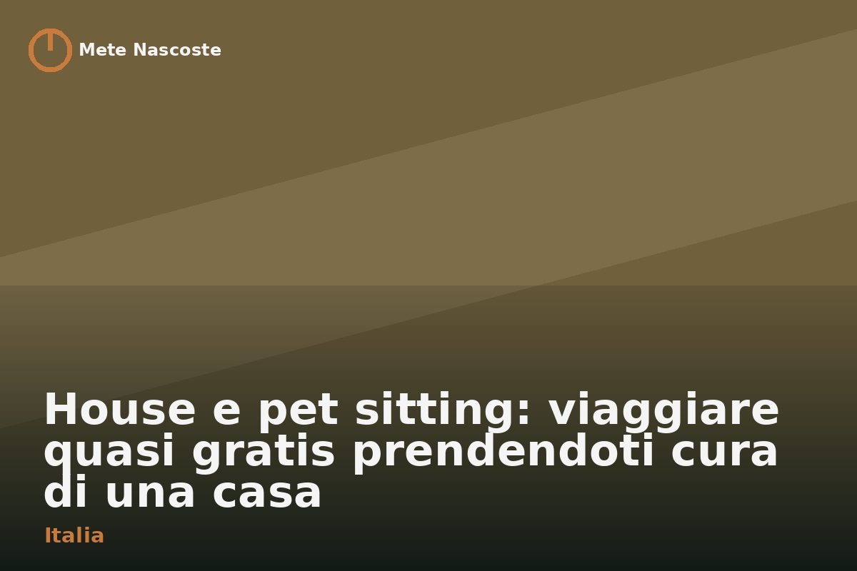 House e pet sitting: viaggiare quasi gratis prendendoti cura di una casa