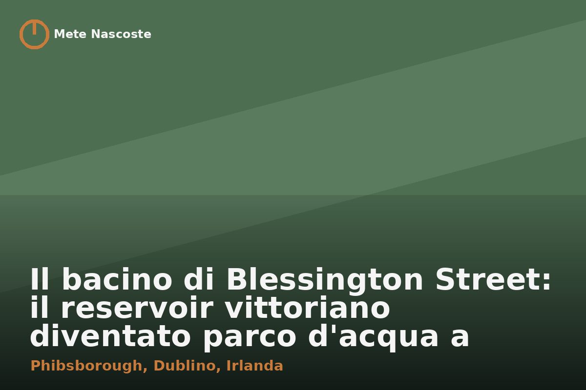 Il bacino di Blessington Street: il reservoir vittoriano diventato parco d'acqua a Dublino