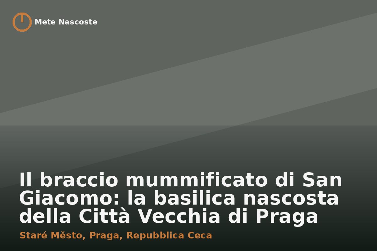 Il braccio mummificato di San Giacomo: la basilica nascosta della Città Vecchia di Praga