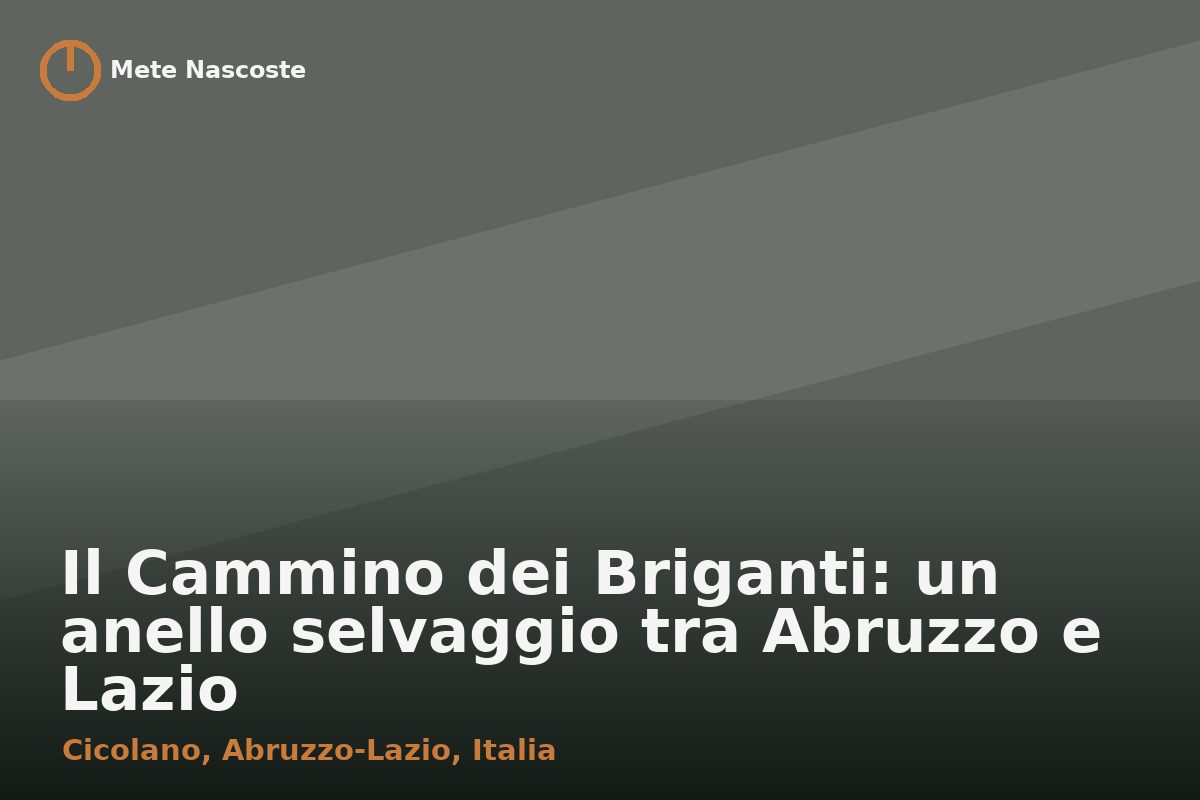 Il Cammino dei Briganti: un anello selvaggio tra Abruzzo e Lazio