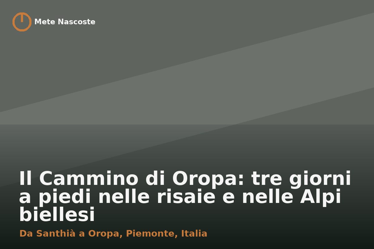 Il Cammino di Oropa: tre giorni a piedi nelle risaie e nelle Alpi biellesi