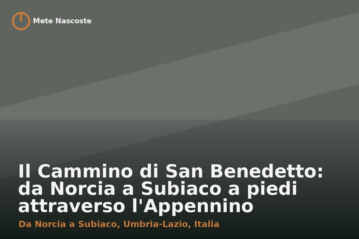Il Cammino di San Benedetto: da Norcia a Subiaco a piedi attraverso l'Appennino