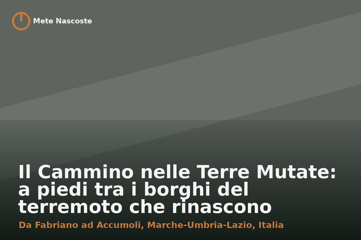 Il Cammino nelle Terre Mutate: a piedi tra i borghi del terremoto che rinascono