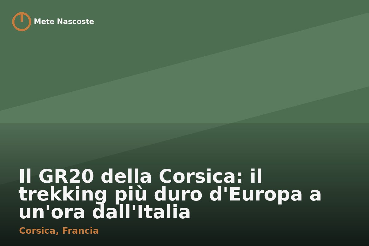Il GR20 della Corsica: il trekking più duro d'Europa a un'ora dall'Italia