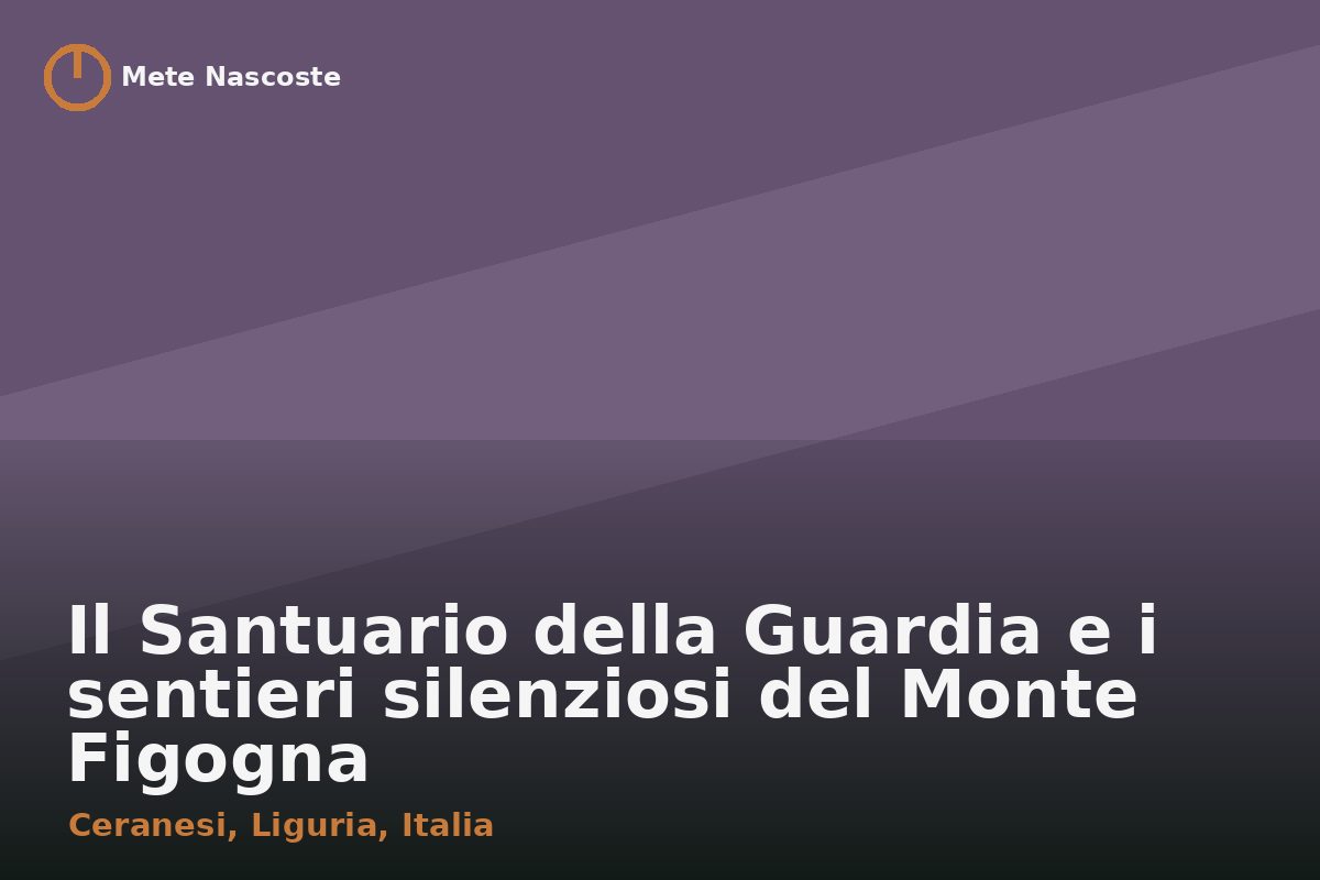 Il Santuario della Guardia e i sentieri silenziosi del Monte Figogna