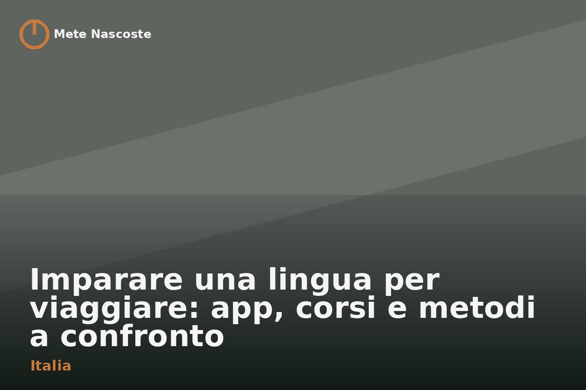 Imparare una lingua per viaggiare: app, corsi e metodi a confronto