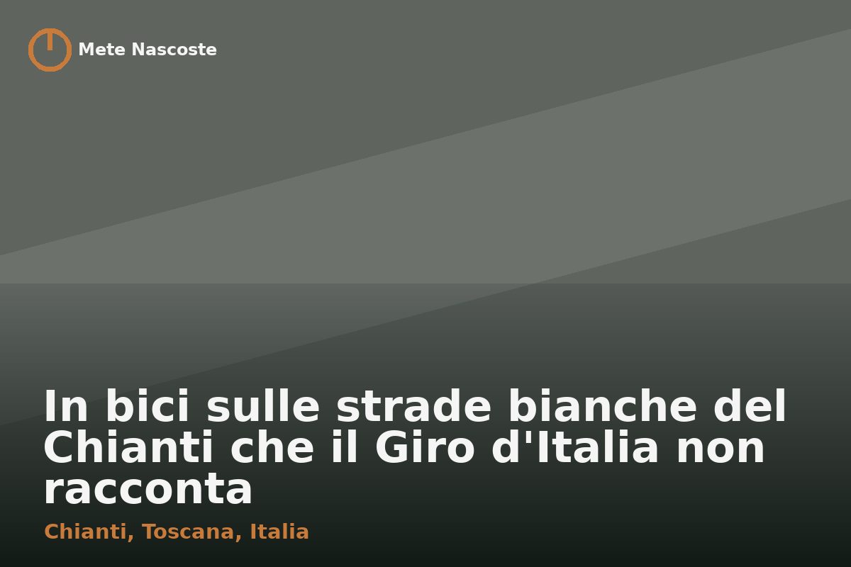 In bici sulle strade bianche del Chianti che il Giro d'Italia non racconta