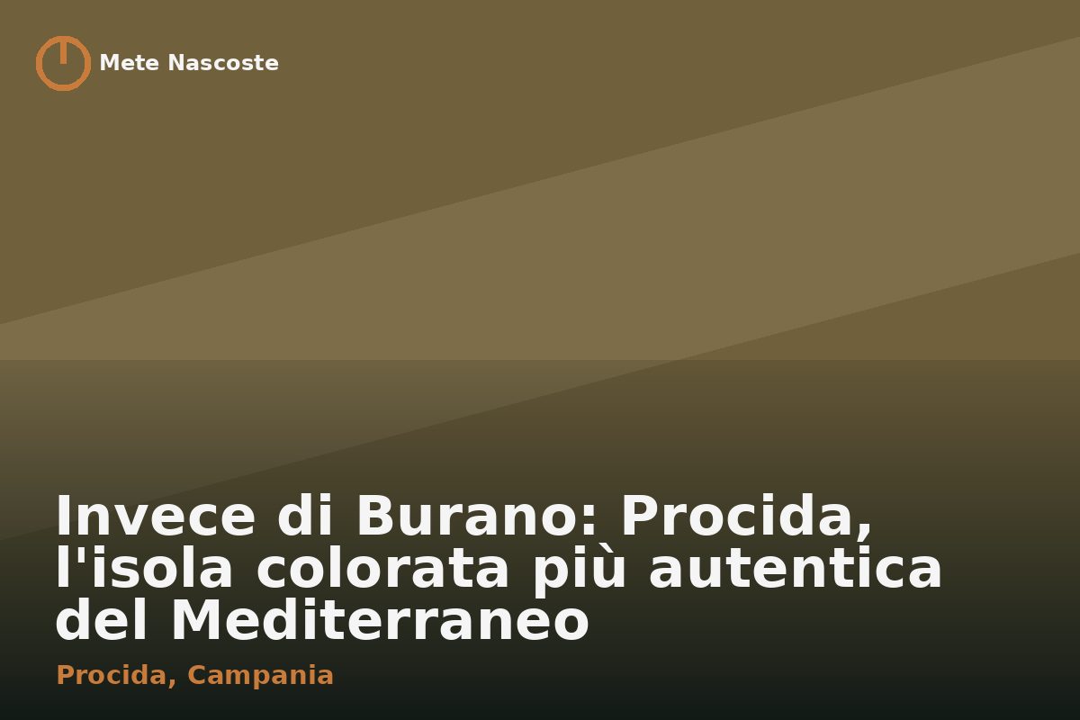 Invece di Burano: Procida, l'isola colorata più autentica del Mediterraneo
