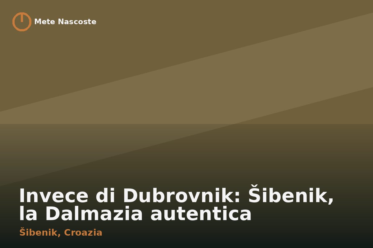 Invece di Dubrovnik: Šibenik, la Dalmazia autentica