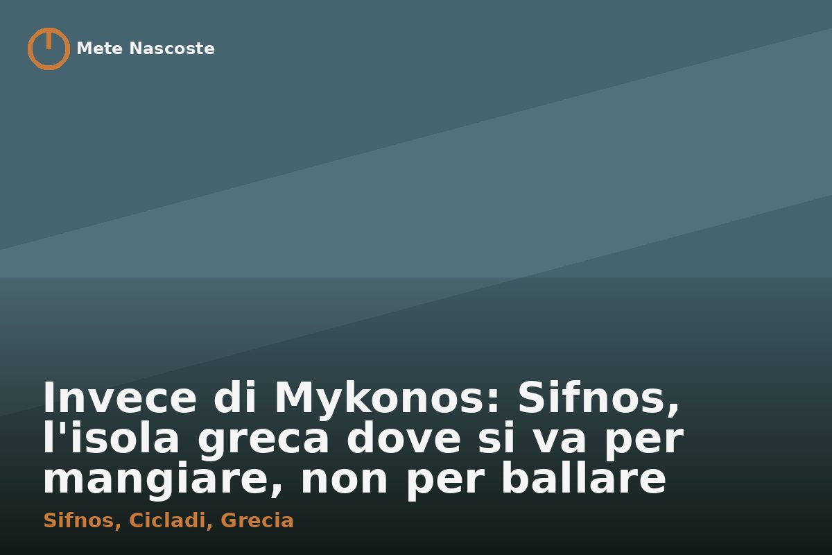 Invece di Mykonos: Sifnos, l'isola greca dove si va per mangiare, non per ballare