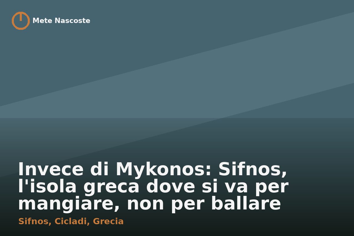 Invece di Mykonos: Sifnos, l'isola greca dove si va per mangiare, non per ballare