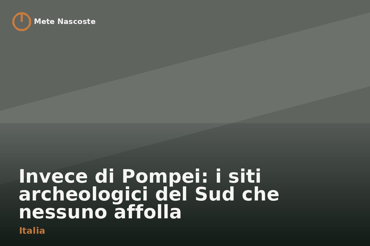Invece di Pompei: i siti archeologici del Sud che nessuno affolla