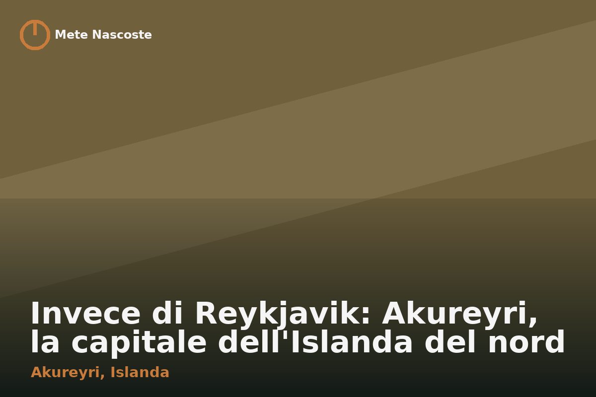 Invece di Reykjavik: Akureyri, la capitale dell'Islanda del nord